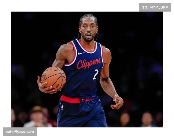 伦纳德场均50.4%命中率砍28.3分 进攻效率生涯最佳